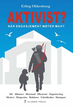 Bokomslag: Aktivist? Når engasjement møter makt, av Erling Okkenhaug