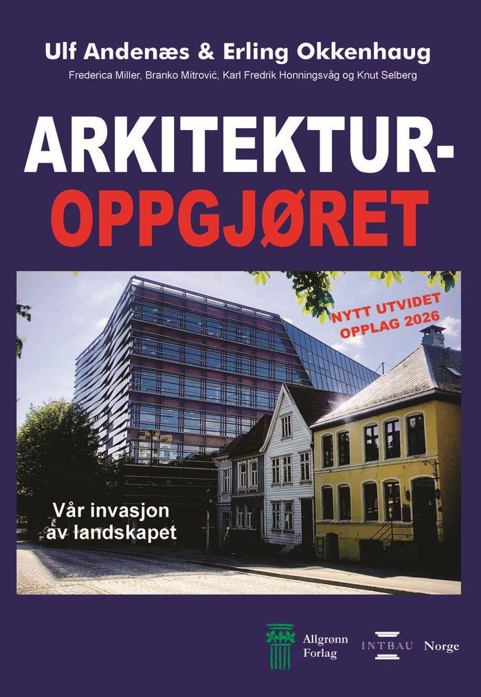 Bokomslag: Arkitekturoppgjøret – Vår invasjon av landskapet, av Ulf Andenæs og Erling Okkenhaug. Nytt utvidet opplag 2026.