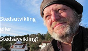 Erling Okkenhaug med teksten: Stedsutvikling eller stedsavvikling?
